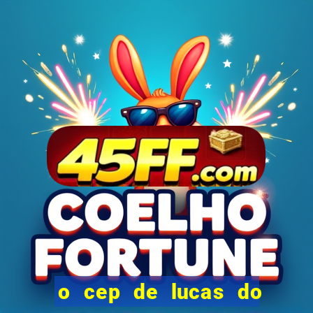 o cep de lucas do rio verde